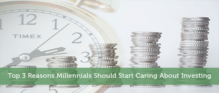 Top 3 Reasons Millennials Should Start Caring About Investing