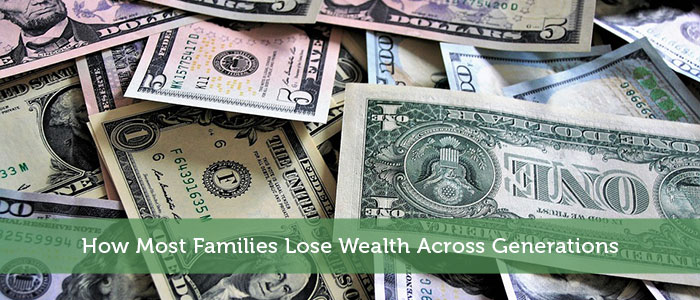 How Most Families Lose Wealth Across Generations