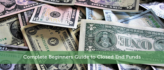 Complete Beginners Guide to Closed End Funds
