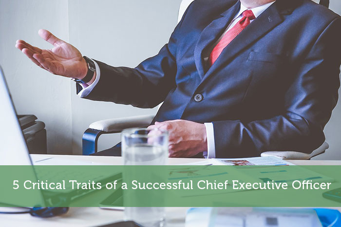 5 Critical Traits of a Successful Chief Executive Officer