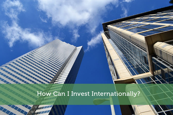 How Can I Invest Internationally?