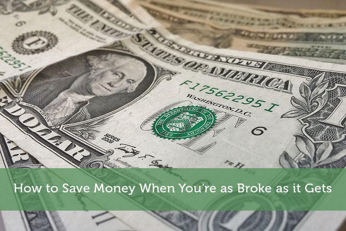 How to Save Money When You’re as Broke as it Gets