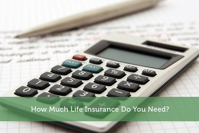 How Much Life Insurance Do You Need?