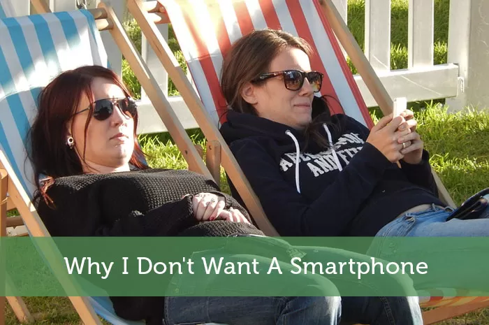 Why I Don't Want A Smartphone