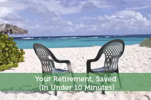 Your Retirement, Saved (In Under 10 Minutes)