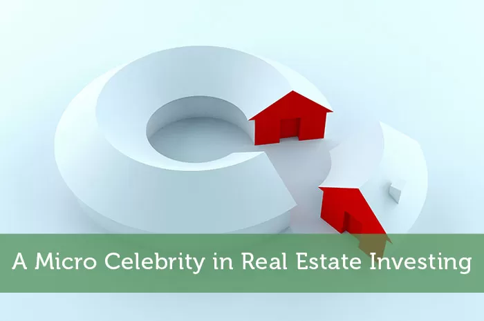 A Micro Celebrity in Real Estate Investing