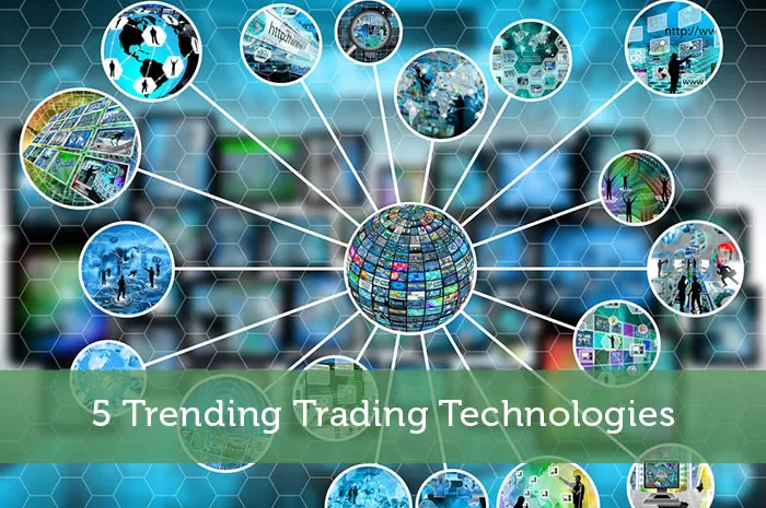 5 Trending Trading Technologies