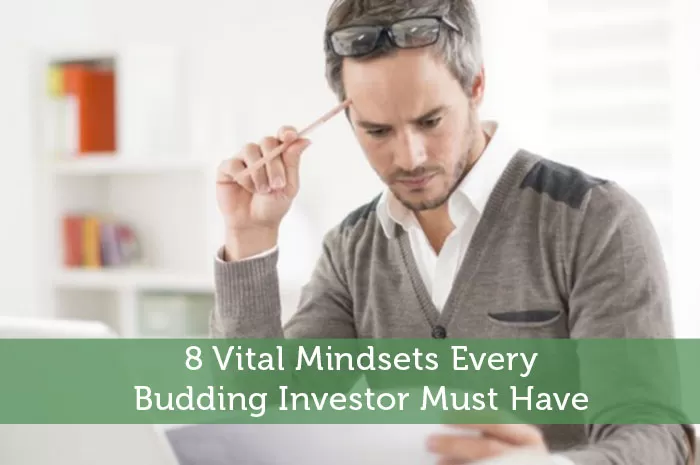 8 Vital Mindsets Every Budding Investor Must Have