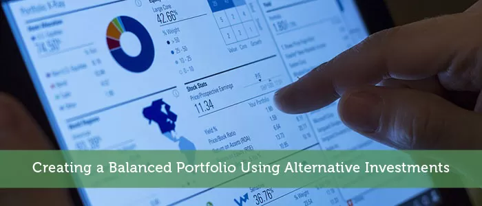 Creating a Balanced Portfolio Using Alternative Investments