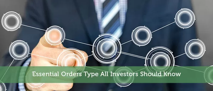 Essential Orders Type All Investors Should Know