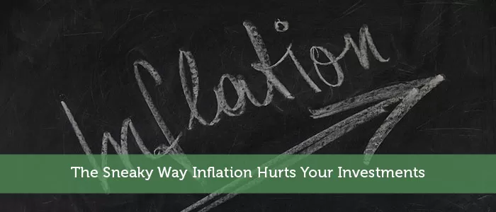 The Sneaky Way Inflation Hurts Your Investments