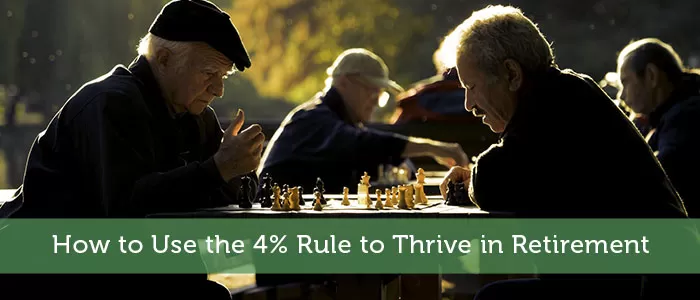 How to Use the 4% Rule to Thrive in Retirement