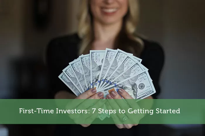 First-Time Investors: 7 Steps to Getting Started