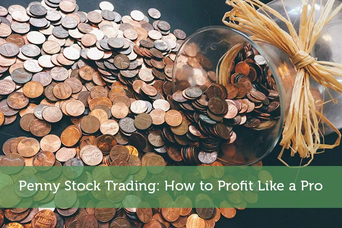 Penny Stock Trading: How to Profit Like a Pro
