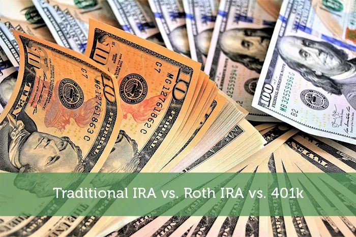 Traditional IRA vs. Roth IRA vs. 401k