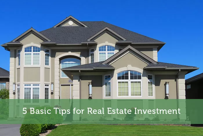 5 Basic Tips for Real Estate Investment