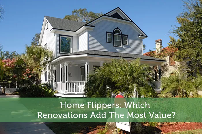 Home Flippers: Which Renovations Add The Most Value?