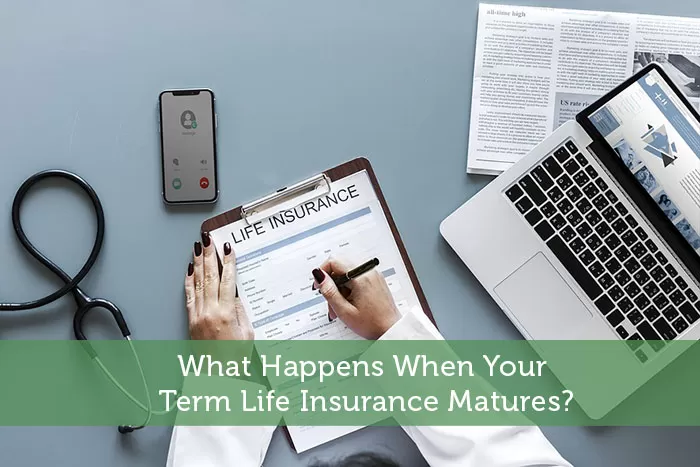 What Happens When Your Term Life Insurance Matures?