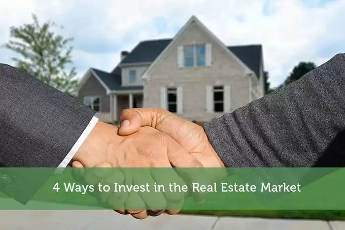 4 Ways to Invest in the Real Estate Market